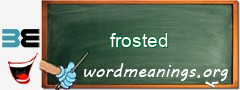 WordMeaning blackboard for frosted